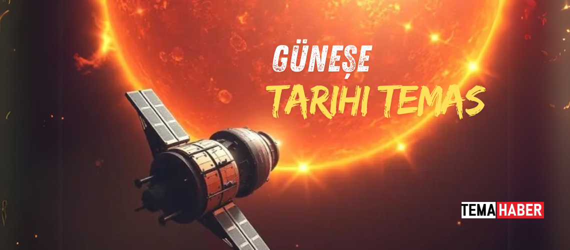 NASA, Güneş'e Tarihi Yolculuk Gerçekleştirdi İlk Sinyal Alındı!